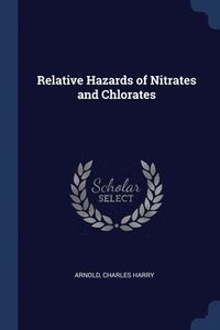 bokomslag Relative Hazards of Nitrates and Chlorates