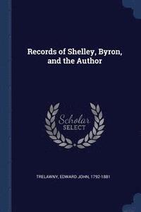 bokomslag Records of Shelley, Byron, and the Author