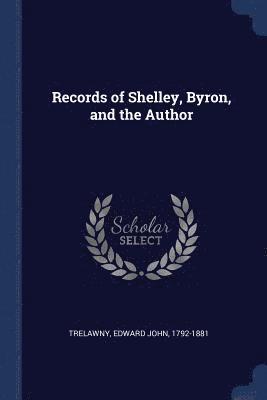 Edward John Trelawny - Records of Shelley, Byron, and the Author, Häftad