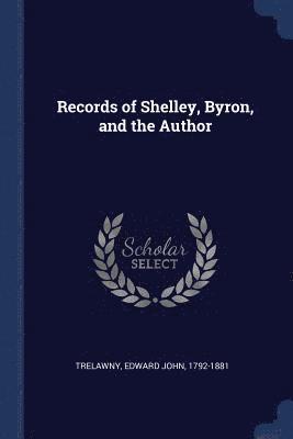 bokomslag Records of Shelley, Byron, and the Author