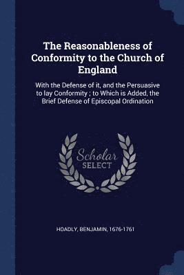 bokomslag The Reasonableness of Conformity to the Church of England