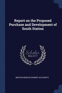 bokomslag Report on the Proposed Purchase and Development of South Station