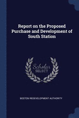 Report on the Proposed Purchase and Development of South Station 1