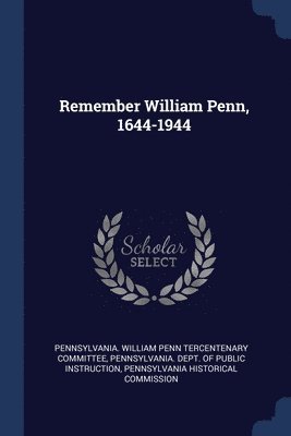 Remember William Penn, 1644-1944 1