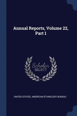 Annual Reports, Volume 22, Part 1 1