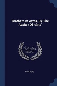 bokomslag Brothers In Arms, By The Author Of 'ulric'