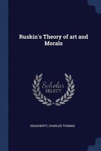 bokomslag Ruskin's Theory of art and Morals