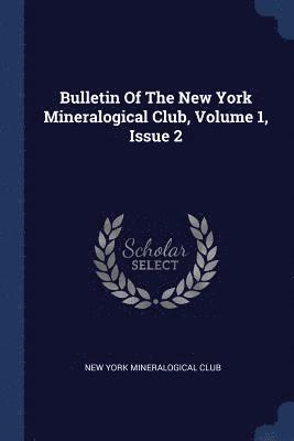 bokomslag Bulletin Of The New York Mineralogical Club, Volume 1, Issue 2