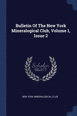 Bulletin Of The New York Mineralogical Club, Volume 1, Issue 2 1