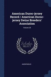 bokomslag American Duroc-jersey Record / American Duroc-jersey Swine Breeders' Association; Volume 28