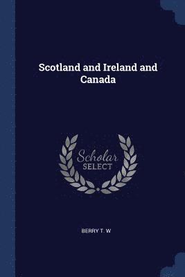 Scotland and Ireland and Canada 1