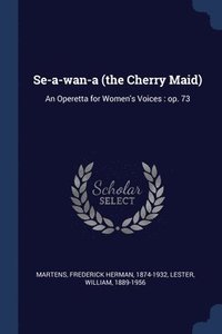 bokomslag Se-a-wan-a (the Cherry Maid)