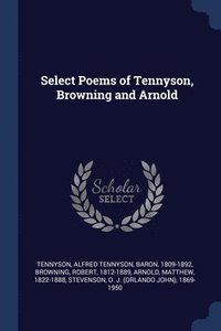 bokomslag Select Poems of Tennyson, Browning and Arnold