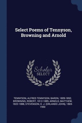 Select Poems of Tennyson, Browning and Arnold 1