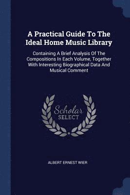 bokomslag A Practical Guide To The Ideal Home Music Library