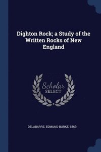 bokomslag Dighton Rock; a Study of the Written Rocks of New England