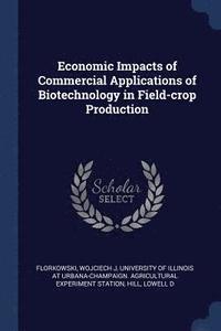 bokomslag Economic Impacts of Commercial Applications of Biotechnology in Field-crop Production