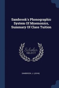 bokomslag Sambrook's Phonographic System Of Mnemonics, Summary Of Class Tuition