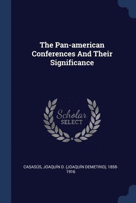 The Pan-american Conferences And Their Significance 1