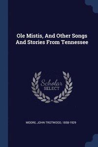 bokomslag Ole Mistis, And Other Songs And Stories From Tennessee