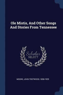 Ole Mistis, And Other Songs And Stories From Tennessee 1