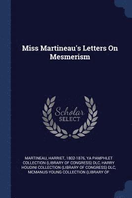 Miss Martineau's Letters On Mesmerism 1