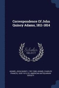 bokomslag Correspondence Of John Quincy Adams, 1811-1814