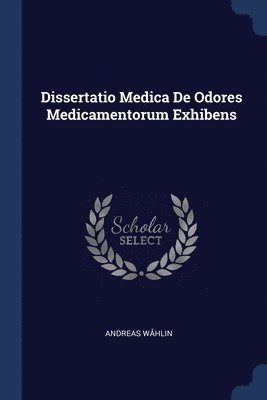 bokomslag Dissertatio Medica De Odores Medicamentorum Exhibens