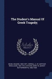 bokomslag The Student's Manual of Greek Tragedy;
