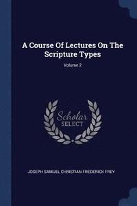 bokomslag A Course Of Lectures On The Scripture Types; Volume 2