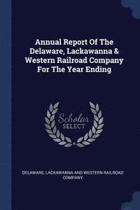 bokomslag Annual Report Of The Delaware, Lackawanna & Western Railroad Company For The Year Ending