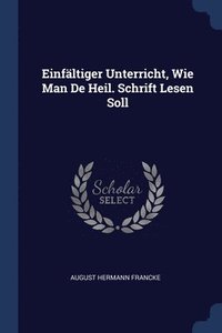 bokomslag Einfltiger Unterricht, Wie Man De Heil. Schrift Lesen Soll