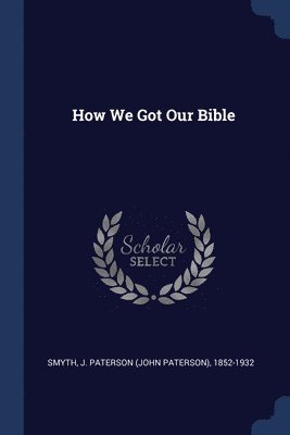 bokomslag How We Got Our Bible