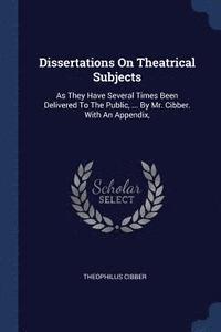 bokomslag Dissertations On Theatrical Subjects