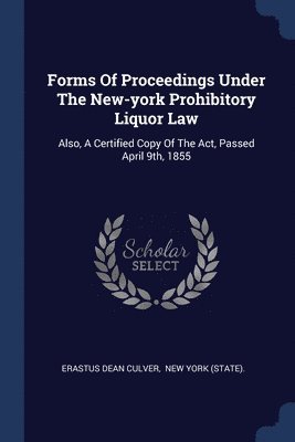 Forms Of Proceedings Under The New-york Prohibitory Liquor Law 1