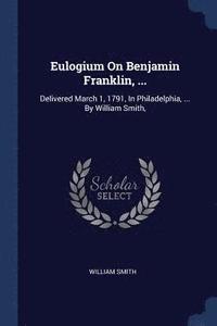 bokomslag Eulogium On Benjamin Franklin, ...