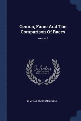 Charles Horton Cooley - Genius, Fame And The Comparison Of Races; Volume 9, Häftad