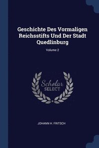 bokomslag Geschichte Des Vormaligen Reichsstifts Und Der Stadt Quedlinburg; Volume 2