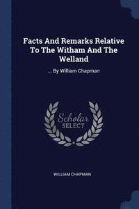 bokomslag Facts And Remarks Relative To The Witham And The Welland