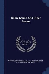 bokomslag Snow-bound And Other Poems