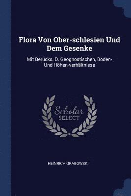 Flora Von Ober-schlesien Und Dem Gesenke 1