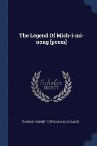bokomslag The Legend Of Mish-i-mi-nong [poem]