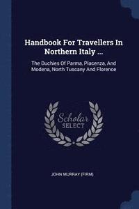 bokomslag Handbook For Travellers In Northern Italy ...