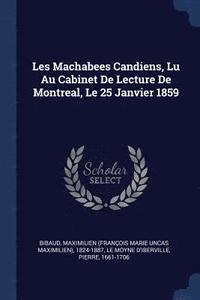 bokomslag Les Machabees Candiens, Lu Au Cabinet De Lecture De Montreal, Le 25 Janvier 1859