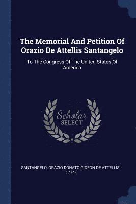 bokomslag Memorial And Petition Of Orazio De Attellis Santangelo