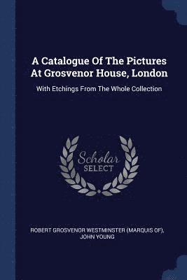 A Catalogue Of The Pictures At Grosvenor House, London 1