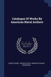 bokomslag Catalogue Of Works By American Naval Authors