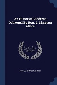bokomslag An Historical Address Delivered By Hon. J. Simpson Africa