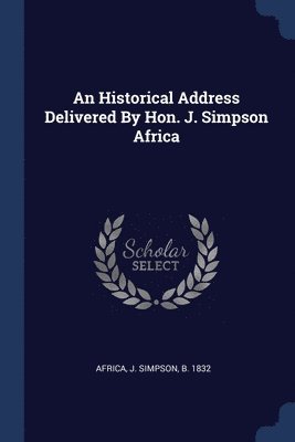 bokomslag Historical Address Delivered By Hon. J. Simpson Africa