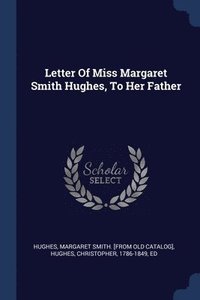 bokomslag Letter Of Miss Margaret Smith Hughes, To Her Father